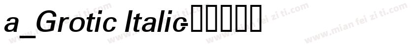 a_Grotic Italic字体转换
